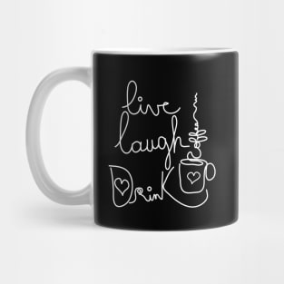 Live Laugh Drink Coffee Mug